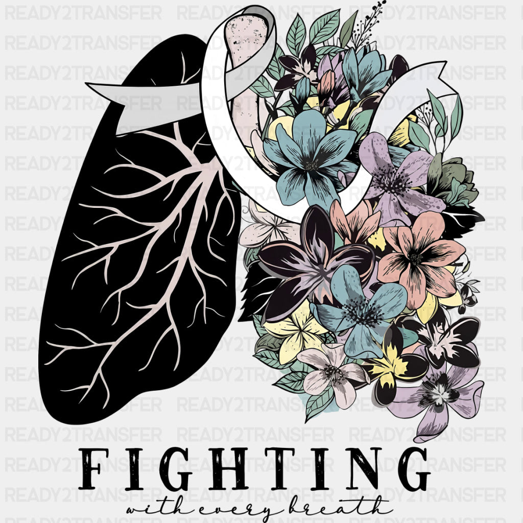 Fighting With Every Breath - Lung Cancer DTF Transfers