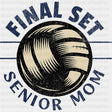 Final Set, Senior Mom - Volleyball DTF Transfers ready2transfer Dark Color Design (See Imaging)