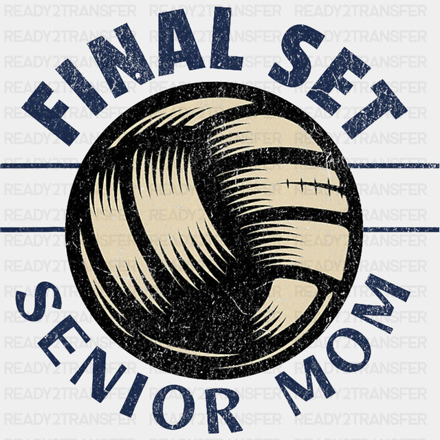 Final Set, Senior Mom - Volleyball DTF Transfers ready2transfer Dark Color Design (See Imaging)