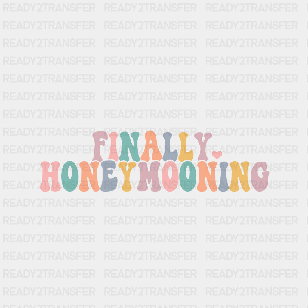 Finally Honeymooning - Honeymoon DTF Transfers ready2transfer