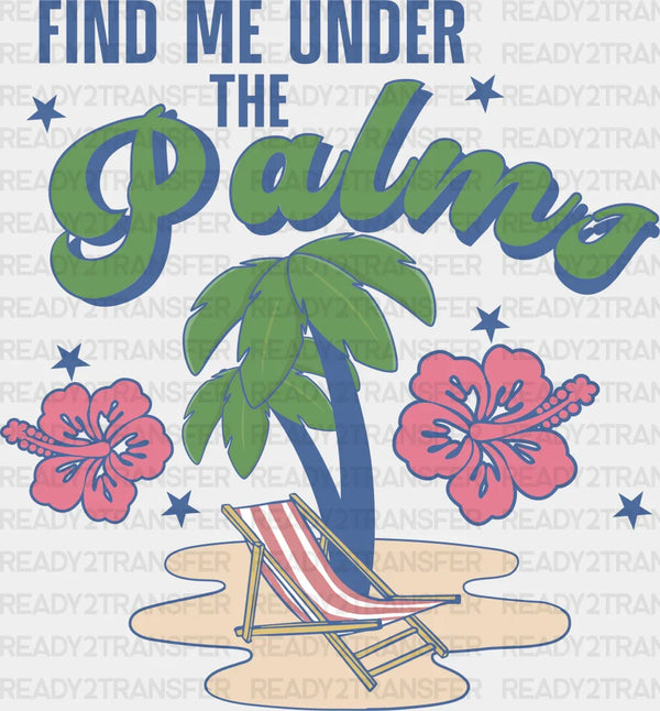 Find Me Under The Palms Summer DTF Transfer