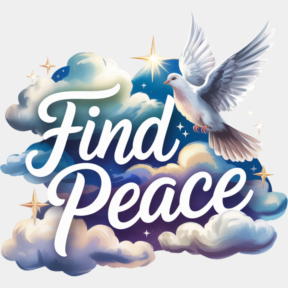 Find Peace, Dove & Clouds - Quotes DTF Transfers ready2transfer Light Color Design (See Imaging)