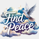 Find Peace, Dove & Clouds - Quotes DTF Transfers ready2transfer Light Color Design (See Imaging)