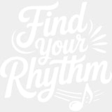Find Your Rhythm - Music DTF Transfers ready2transfer Light Color Design (See Imaging)
