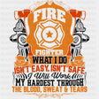 Fire Fighter What I Do, Isn't Easy, Isn't Safe - Fire Department DTF Transfers ready2transfer Dark Color Design (See Imaging)