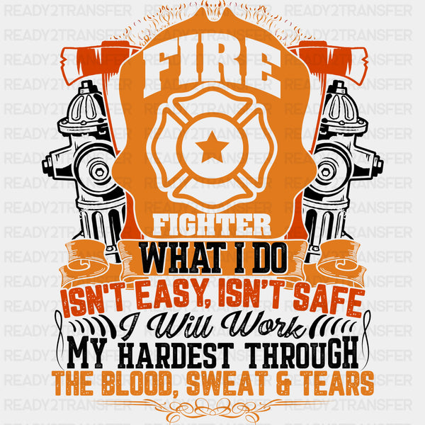 Fire Fighter What I Do, Isn't Easy, Isn't Safe - Fire Department DTF Transfers