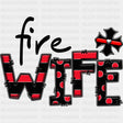 Fire Wife - Fire Department DTF Transfers ready2transfer Dark Color Design (See Imaging)