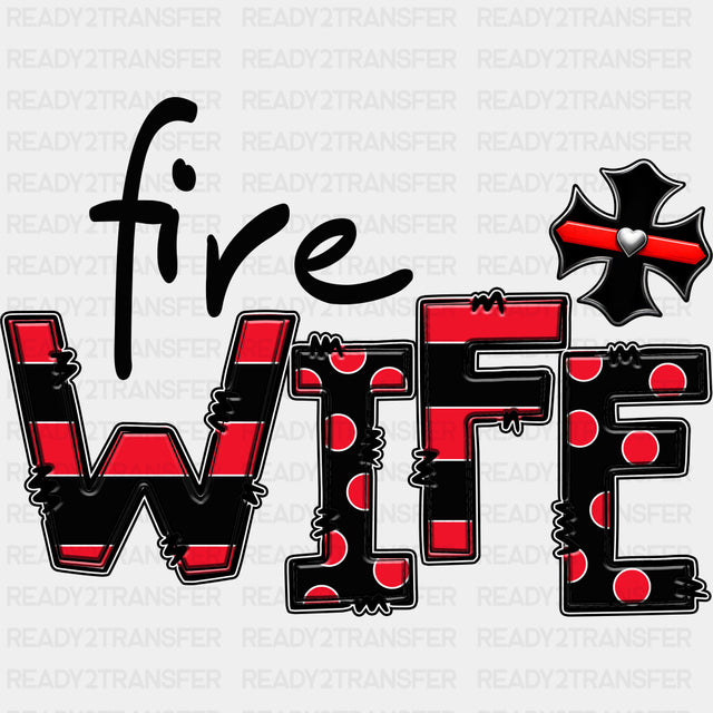 Fire Wife - Fire Department DTF Transfers ready2transfer Dark Color Design (See Imaging)