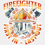 Firefighter, First In Last Out - Fire Department DTF Transfers ready2transfer Light Color Design (See Imaging)