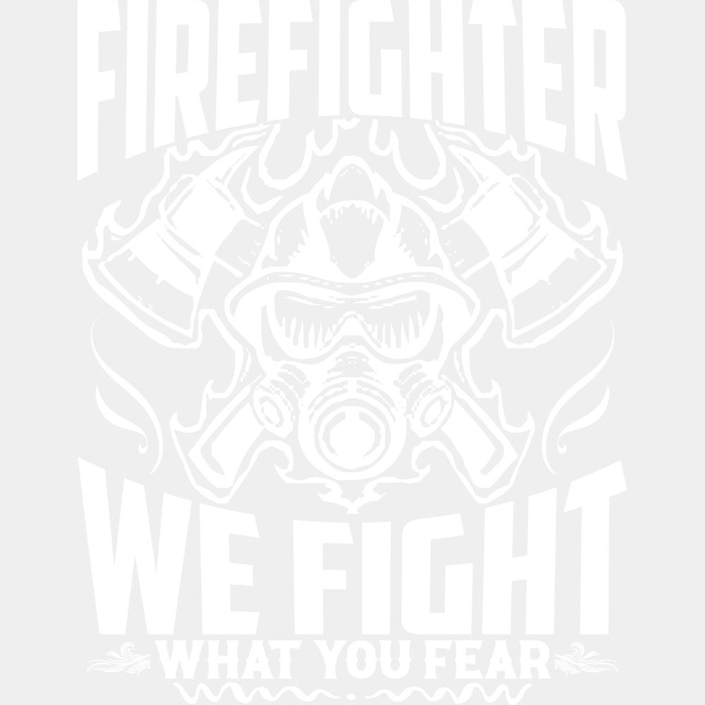 Firefighter We Fight What You Fear B&W - Fire Department DTF Transfers ready2transfer Light Color Design (See Imaging)
