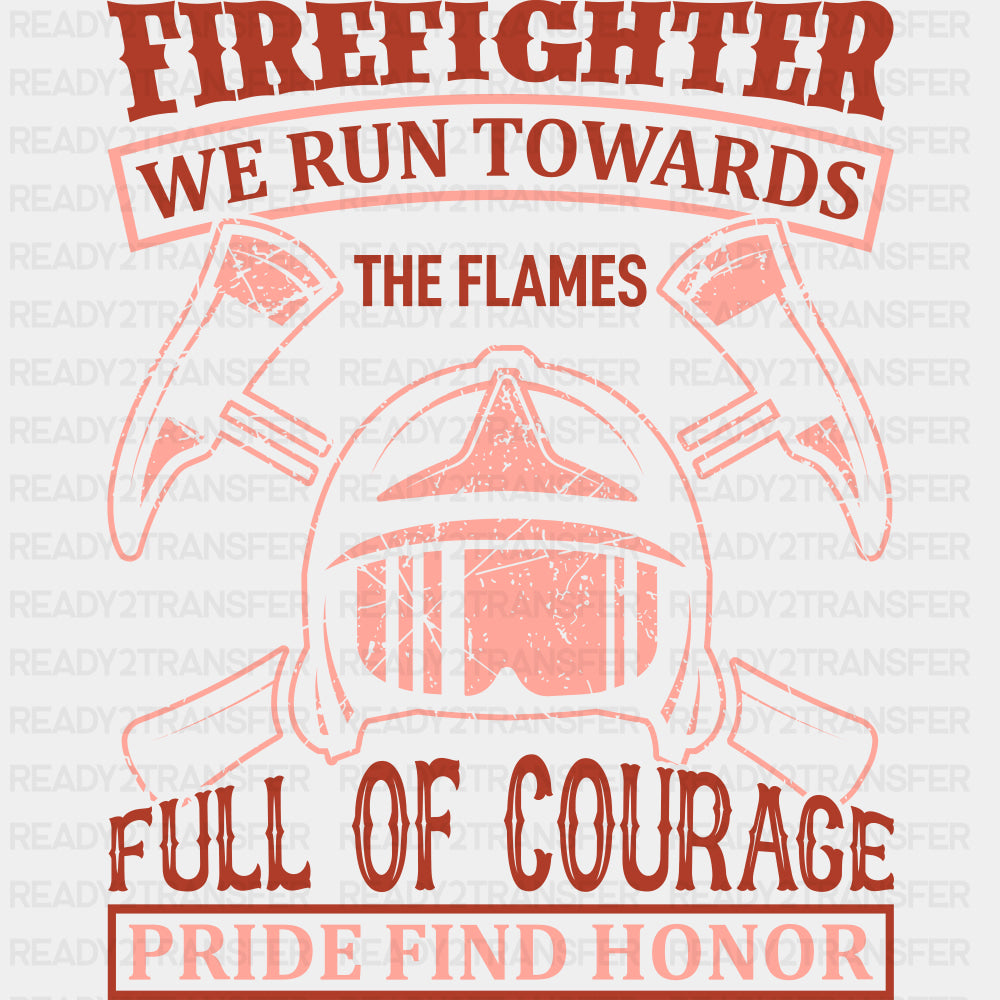 Firefighter We Run Towards The Flames - Fire Department DTF Transfers ready2transfer