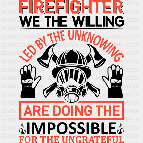Firefighter We The Willing Led By The Unknowing - Fire Department DTF Transfers