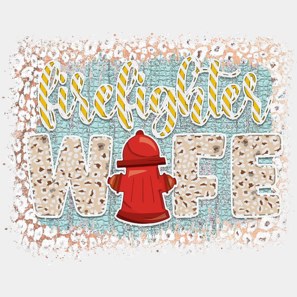 Firefighter Wife Leopard Print - Fire Department DTF Transfers ready2transfer Light Color Design (See Imaging)