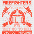 Firefighters Go To Hell, To Put Out The Flames - Fire Department DTF Transfers ready2transfer