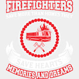 Firefighters Save More Than Homes They Save Hearts - Fire Department DTF Transfers ready2transfer Light Color Design (See Imaging)