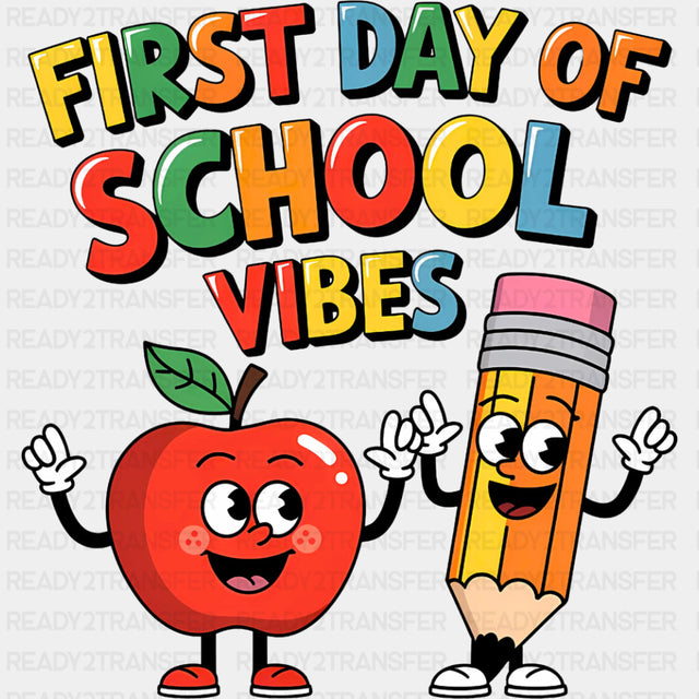 First Day Of School Vibes - First Day Of School DTF Transfers ready2transfer