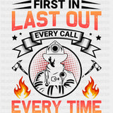 First In Last Out Everytime - Fire Department DTF Transfers ready2transfer Dark Color Design (See Imaging)