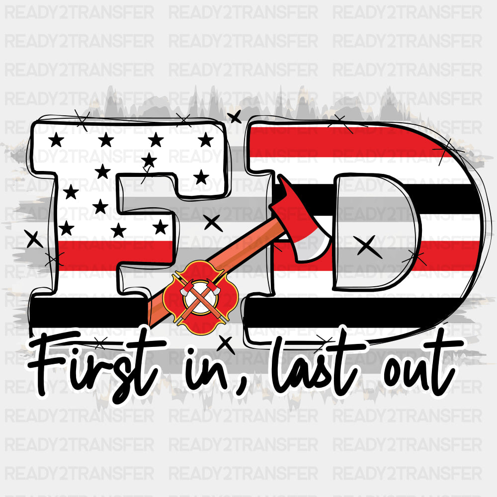 First In Last Out, FD - Fire Department DTF Transfers ready2transfer Dark Color Design (See Imaging)