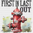 First In Last Out, Fire Hydrant - Fire Department DTF Transfers ready2transfer Dark Color Design (See Imaging)