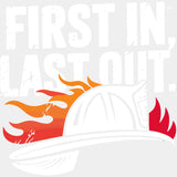 First In, Last Out Firefighter Hat - Fire Department DTF Transfers ready2transfer Light Color Design (See Imaging)