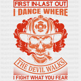 First In Last Out, I Fight What You Fear - Fire Department DTF Transfers ready2transfer
