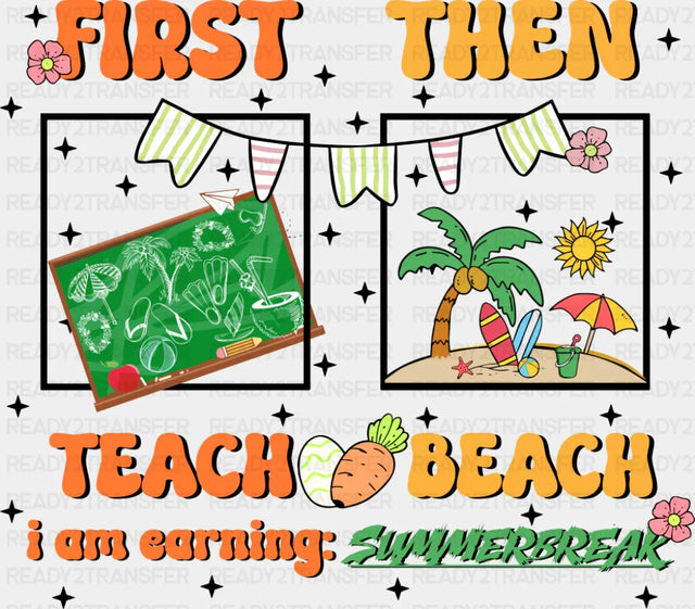First Teach Then Beach - Teachers DTF Transfer Adult Unisex - S & M (10’’) / Dark Color Design (See Imaging)