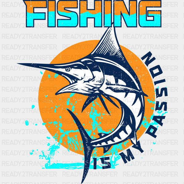 Fishing Is My Passion - Fishing DTF Transfers