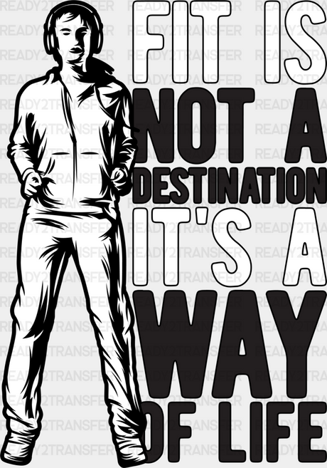 Fit Is Not A Destination It’s Way Of Life - Gym Dtf Heat Transfer Adult Unisex S & M (10’’) / Black