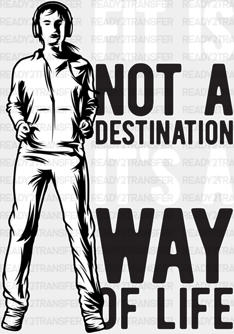 Fit Is Not A Destination It’s Way Of Life - Gym Dtf Heat Transfer Adult Unisex S & M (10’’) / White