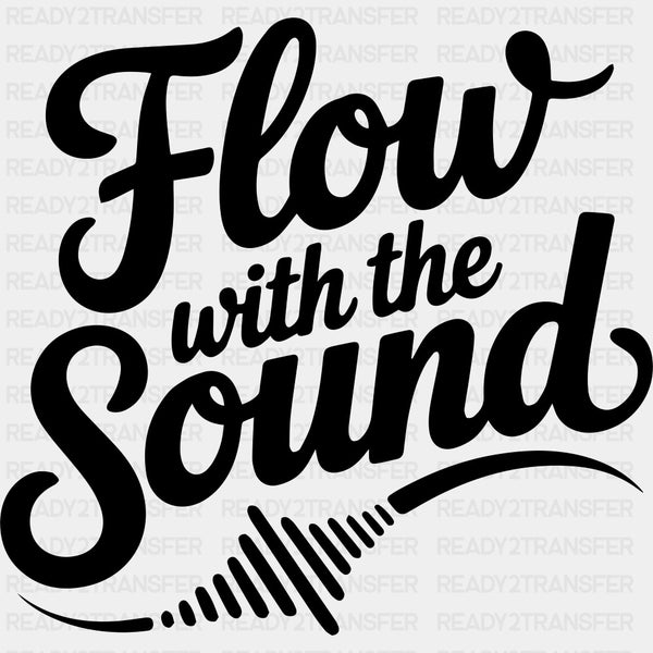 Flow With The Sound - Music DTF Transfers