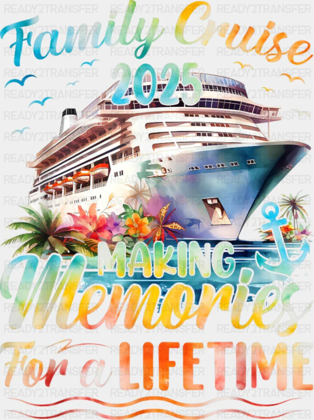 Flowers Design Family Cruise 2025 Making Memories - Vacation DTF Transfer