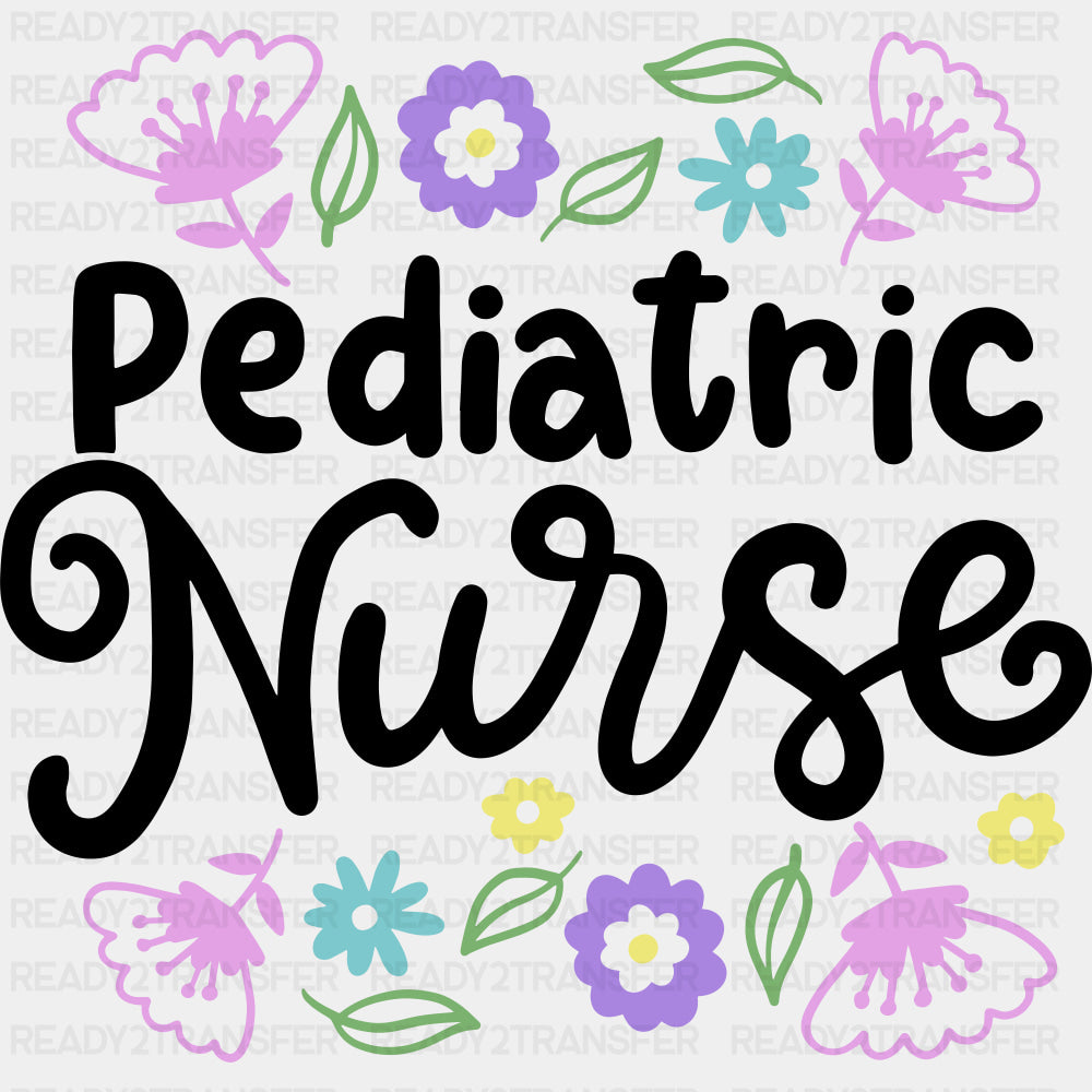 Flowers & Pediatric Nurse - Pediatric Nurse DTF Transfers ready2transfer Dark Color Design (See Imaging)