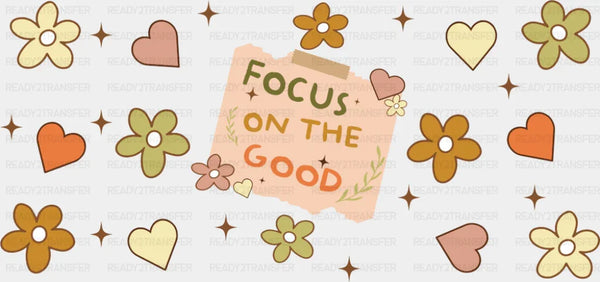 Focus On The Good - Mental Health Cup Wrap UV Sticker Permanent UV DTF Decal