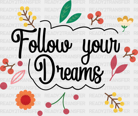 Follow Your Dreams - Quotes Iron On Dtf Transfer Adult Unisex S & M (10’’) / Dark Color Design