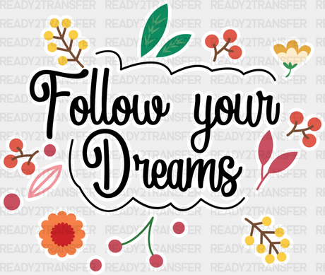 Follow Your Dreams - Quotes Iron On Dtf Transfer Adult Unisex S & M (10’’) / Light Color Design