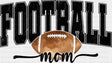 Football Mom Football DTF Transfer Adult Unisex S & M (10’’) / Dark Color Design (See Imaging)