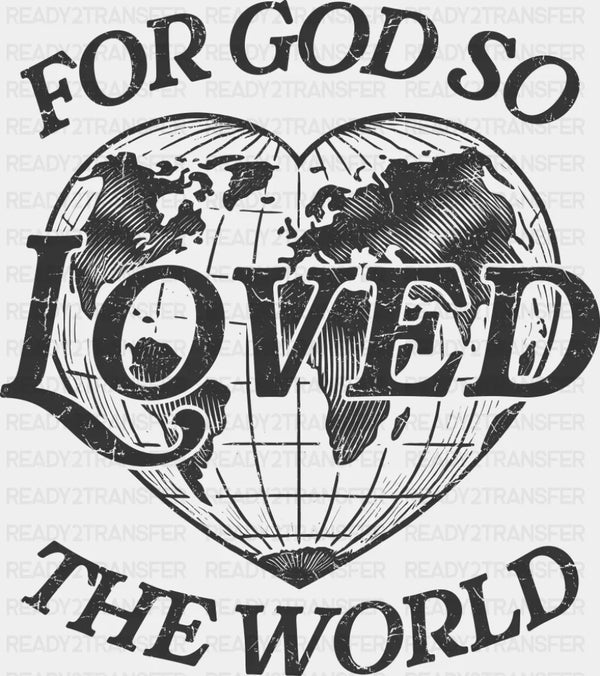 For God So Loved The World - Christianity DTF Transfer