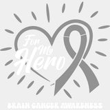 For My Hero - Brain Cancer DTF Transfers - Adult Unisex - S & M (10’’) / Light Color Design (See Imaging)
