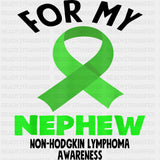 For My Nephew - Lymphoma DTF Transfers Adult Unisex - S & M (10’’) / Dark Color Design (See Imaging)