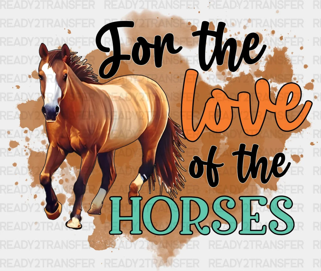 For The Love At Horses Dtf Transfer