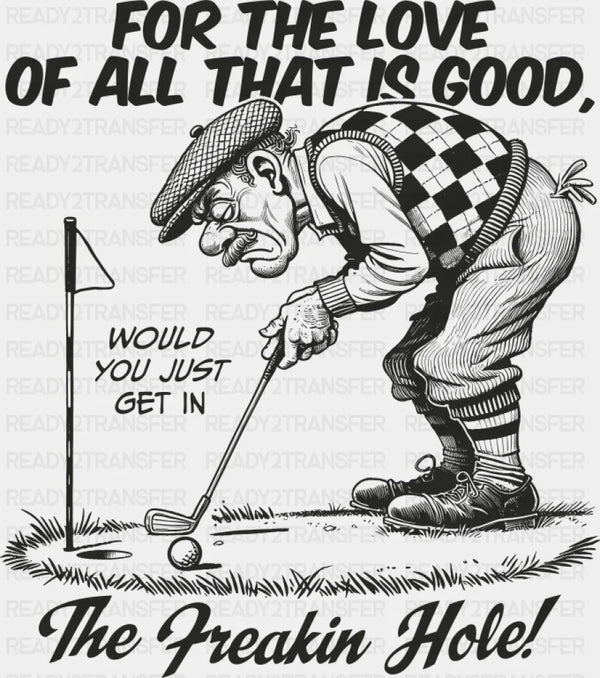 For The Love Of All That Is Good - Golf DTF Transfer