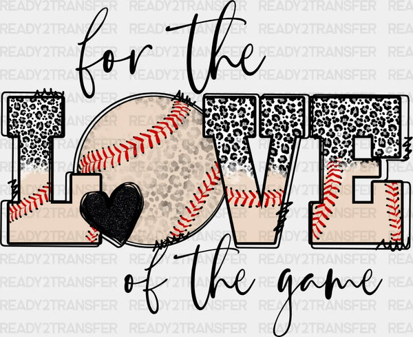 For The Love Of The Game DTF Transfer