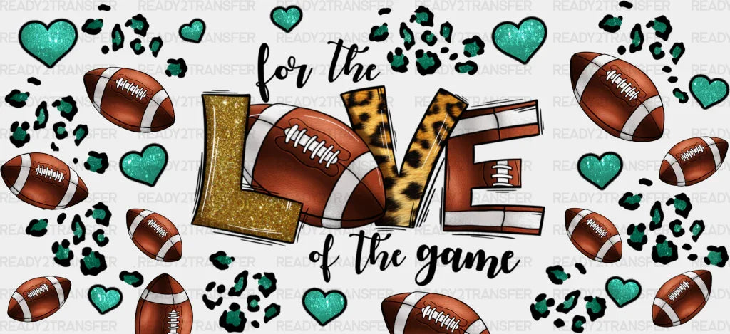For The Love Of Game - Football Cup Wrap Uv Sticker Permanent Dtf Decal