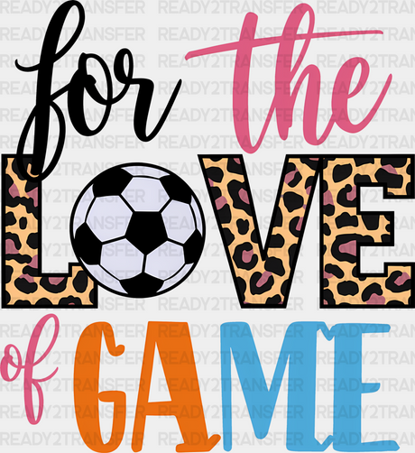 For The Love Of Game - Soccer Dtf Heat Transfer Adult Unisex S & M (10’’) / Black