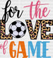 For The Love Of The Game - Soccer DTF Heat Transfer ready2transfer Black