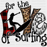 For The Love Of Surfing - Surfing DTF Transfers ready2transfer Dark Color Design (See Imaging)
