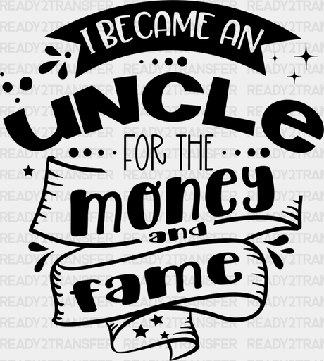 For The Money And Fame - Uncle Dtf Heat Transfer Adult Unisex S & M (10’’) / Dark Color Design