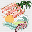 Forever Chasing Waves - Surfing DTF Transfers ready2transfer Dark Color Design (See Imaging)