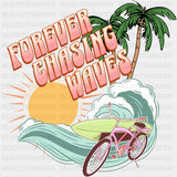 Forever Chasing Waves - Surfing DTF Transfers ready2transfer Dark Color Design (See Imaging)