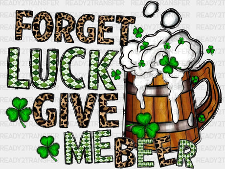 Forget Luck Give Me Beer St. Patrick’s Day Dtf Heat Transfer Saint Patricks Design St Paddys